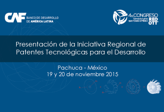 Presentación de la Iniciativa Regional de Patentes Tecnológicas para el Desarrollo